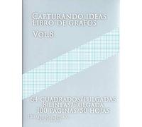 Capturando ideas Libro de grafos Vol.8 , 64 cuadrados/pulgadas,8 líneas/Pulgada,100 paginas,50 hojas ,LÍNEAS DE ÍNDICE PESADO CADA PULGADA: (Grande, ... con ocho líneas por pulgada y pesadas líneas