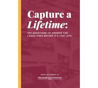Capture a Lifetime: 100 Questions to Answer for Loved Ones Before It's Too Late