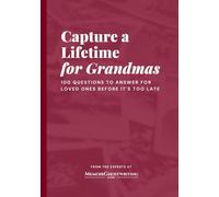 Capture a Lifetime for Grandmas: 100 Questions to Answer for Loved Ones Before It's Too Late