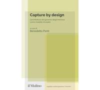 Capture by design. L'architettura del governo degli interessi come modello di analisi (Legalità e partecipazione. Ricerche)