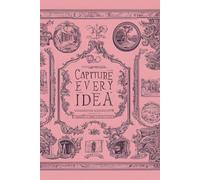 capture every idea: essential journal for everyone to note ideas anytime anywhere