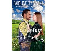 Capture Her Heart: 6 (Loving a Rancher)