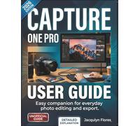 Capture One Pro User Guide: Easy companion for everyday photo editing and export.