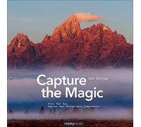 Capture the Magic: Train Your Eye, Improve Your Photographic Composition