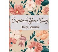 Capture Your Day: A Simple Daily Writing Journal for Personal Thoughts, Reflection & Everyday Life