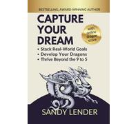 Capture Your Dream: Stack Real-World Goals, Develop Your Dragons, Thrive Beyond the 9 to 5
