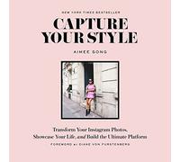 Capture Your Style: How to Transform Your Instagram Images and Build the Ultimate Platform