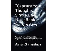 "Capture Your Thoughts: A Single Line Note Book for Creative Minds": "Unlock Your Creativity and Stay Organized with This Stylish Notebook"