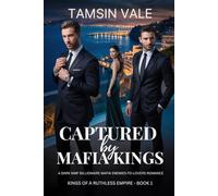 Captured by Mafia Kings: A Dark MMF Billionaire Mafia Enemies-to-Lovers Romance: 1 (Kings of a Ruthless Empire: A Dark MMF Billionaire Mafia Romance Series)