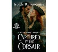 Captured by the Corsair: A Pirate Queen's Bargain: 5 (Sins of the Centuries)
