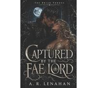 Captured by the Fae Lord: A Dark Fae Captive Bride Romance: 1 (The Briar Throne)
