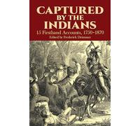 Captured by the Indians: 15 Firsthand Accounts, 1750-1870 (Native American)