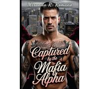 Captured by the Mafia Alpha: A Dark Mafia Enemies to Lovers Crime Novel (Blood Oaths & Bonds)
