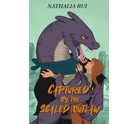 Captured by the Scaled Outlaw: A Lizardfolk Monster Romance (The Lizardfolk of Gaia 4)