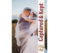 Captured & Kept: A Cherished Companion for Curating Memories, Organizing Details, and Ensuring Every Special Moment is Treasured Forever