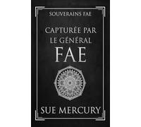 Capturée par le Général fae: 3 (Souverains fae)