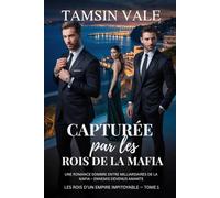 Capturée par les rois de la mafia: Une romance sombre entre milliardaires de la mafia - ennemis devenus amants (Les rois d'un empire impitoyable: Une ... sombres de milliardaires de la mafia)