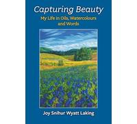 Capturing Beauty: My Life in Oils, Watercolours and Words
