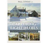 Capturing Light in Oils: (New Edition)