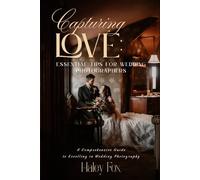 Capturing Love: Essential Tips for Wedding Photographers