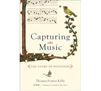 Capturing Music - The Story of Notation: The Story of Notation