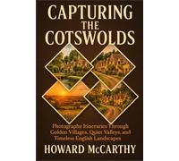 CAPTURING THE COTSWOLDS: Photography Itineraries Through Golden Villages, Quiet Valleys, and Timeless English Landscapes