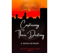 Capturing Their Destiny: The Eyes of Destiny Series: Book 2