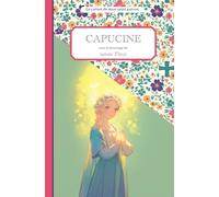 Capucine sous le patronage de sainte Fleur, le carnet de mon saint patron, 11-14 ANS: Raconte-moi mon prénom