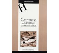 Caput celtiberiae. La tierra de Cuenca en las fuentes clásicas: 52 (HUMANIDADES)