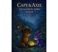 Capy & Axie: The Rainbow Pebble Riddle: The Willowfern Wonders Series - Book One of Eight: 1