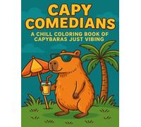Capy Comedians: A Chill Coloring Book of Capybaras Just Vibing