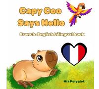 Capy Coo Says Hello. French- English Bilingual Book: Learn First French Words for Kids Ages 3-7 | A Fun Bilingual French-English Picture Book with ... for Early Language Learning (Capy Coo french)
