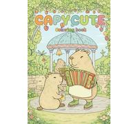Capy cute: Capy Cute Coloring Book: Sweet and Cozy Capybaras to Color