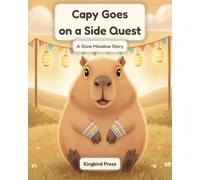 Capy Goes on a Side Quest: A Rhyming Read-Aloud Picture Book About Kindness, Curiosity & Friendship (Ages 3-5) (The Glow Meadow)