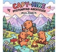 CAPY-HIKE - Pfotenpfad-Abenteuer Malbuch mit Capybaras: Kawaii Capybara Malbuch für Teens, Erwachsene & Kinder mit Wandern, Camping, Natur & Vanlife - Bold and Easy Ausmalbilder zum Entspannen
