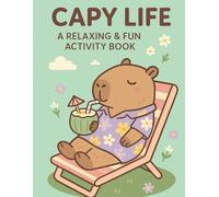 Capy Life: A Relaxing & Fun Activity Book: Draw, Color and Play with the Chillest Capybaras