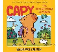 CAPY - The Adventurous Capybara: A Colour-Your-Own-Story Book: A fun-filled capybara colouring book. The perfect gift for kids!
