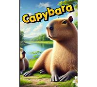 Capybara: A Notebook that Can Be Used as a Journal, Diary, Sketchbook, or for Creative Drawings and Sketches