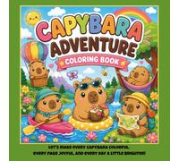 Capybara Adventure Coloring Book: Cute Kawaii Capybaras on Fun Adventures to Color | An adorable Coloring Book for Kids Ages 4-10 (Adorable Animal Adventures)