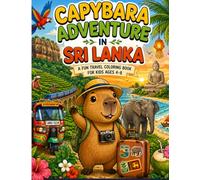 Capybara Adventure in Sri Lanka: A Fun Travel Coloring Book for Kids Ages 4-8 (Capybara Around the World)