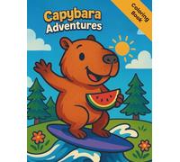 Capybara Adventures: A Coloring Journey with the World’s Chillest Animal: Discover 50+ Adorable Capybara Scenes, Bilingual Fun Facts, and Relaxing Nature Designs for All Ages.