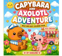 CAPYBARA AND AXOLOTL ADVENTURE: BOLD AND EASY COLORING BOOK