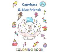 Capybara and Blue Friends: 24 Hand-Drawn Coloring Pages. A Cute Fairy Tale Coloring Book for Kids age 4-8 (Capybara Coloring Book Series)