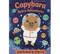 Capybara and Space Adventures Activity Book: Fun Space Activities for Kids Ages 4-8 | Coloring, Mazes, Dot-to-Dot, Counting, Puzzles & More! (Capybara Activity Book Series)