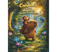 Capybara and the Magical Jungle Adventure: Book 1 (Capybara Adventures)