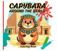 Capybara around the worl Coloring book: Educational coloring book of capybara traveling around the world.