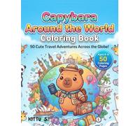 Capybara Around the World Coloring Book: Cute Travel Adventures with Famous Landmarks Animals Food & Cultures | Bold and Easy Coloring Book for Kids Ages 4 8