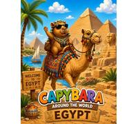 Capybara Around the World: Egypt: A Fun Travel Coloring Book for Kids Ages 4-8 | Explore the Pyramids, Nile River, Temples, Red Sea, Desert Adventures and Egyptian Culture