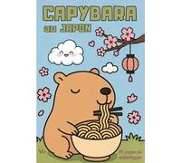 Capybara au Japon - Livre de coloriage Kawaii Capybara: Un livre de coloriage comprenant 24 pages exclusives mettant en scène un adorable capybara