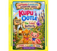 Capybara & Axolotl Adventure Series: Book #1: Kupu & Ootle and the Lost Butterfly